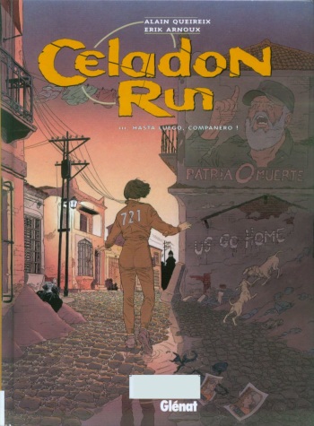 couverture du Bande Dessin&eacute;e [Alain Queireix, Erik Arnoux] Celadon Run &ndash; 3 Hasta Luego, Companero ! [French]
