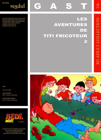 couverture du Bande Dessin&eacute;e [B&eacute;d&eacute; Adult 136] Gast [= Andr&eacute; Amouriq] &ndash; Les aventures de Titi Fricoteur #2