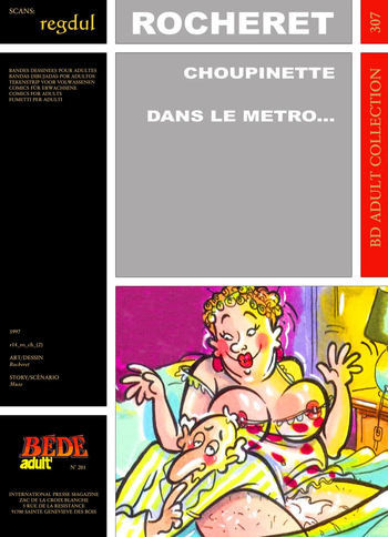 couverture du Bande Dessin&eacute;e [B&eacute;d&eacute; Adult 307] Rocheret [= &Eacute;ric Ronceray] & Muze &ndash; Choupinette : Dans le M&eacute;tro &hellip;