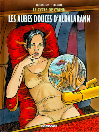 couverture du Bande Dessin&eacute;e [Bourgeon, Lacroix] Le Cycle De Cyann &ndash; 06 &ndash; Les.aubes.douces.d&rsquo;Aldalarann [French]