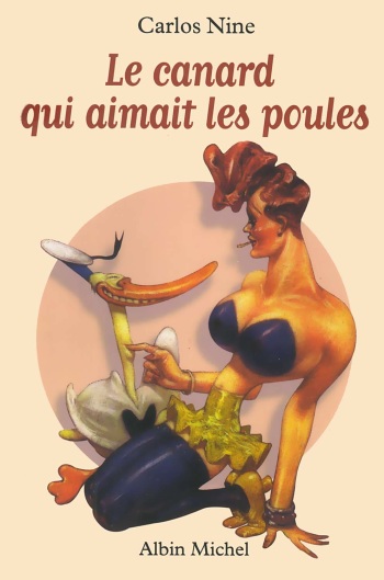 couverture du Bande Dessin&eacute;e [Carlos Nine] Le canard qui aimait les poules [French]