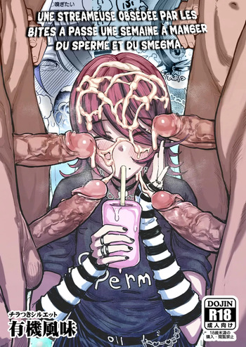 couverture du Manga [Chiratsuki Silhouette (Yuuki Fuumi)] Chin Kagi Kei Haishinsha Isshuukan Chinkasu Zamen Seikatsu | une streameuse obs&eacute;d&eacute;e par les bites a pass&eacute; une semaine &agrave; manger du sperme et du smegma. [French] [pape245] [Decensored]