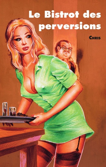 couverture du Bande Dessin&eacute;e [Chris (Xavier Musquera)] Le bistrot des perversions [French]