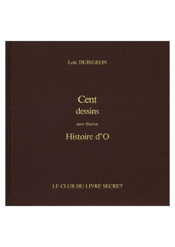 couverture du Bande Dessin&eacute;e [Dubigeon] &ndash; Cent dessins pour illustrer l&rsquo;Histoire d&rsquo;O [French]