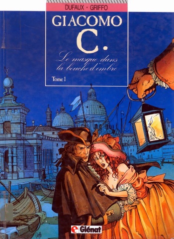 couverture du Bande Dessin&eacute;e [Dufaux, Griffo] Giacomo C &ndash; T01 &ndash; Le Masque Dans La Bouche D&rsquo;Ombre [French]