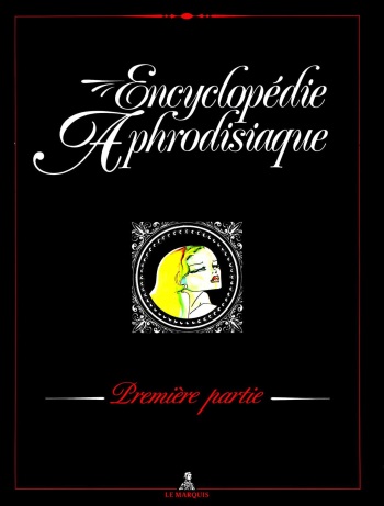 couverture du Bande Dessin&eacute;e Encyclop&eacute;die Aphrodisiaque &ndash; Int&eacute;grale [french]