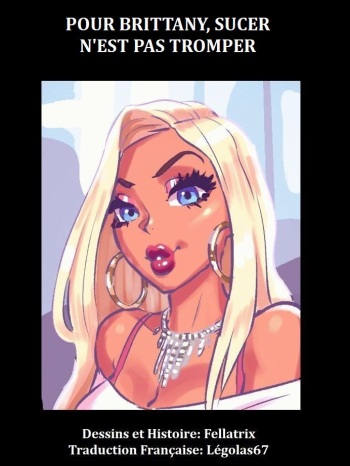 [Fellatrix] Brittany cheating blowjob / Pour Brittany, sucer n&rsquo;est pas tromper (French)[L&eacute;golas67]