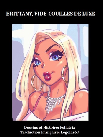[Fellatrix] Luxury Fuckhole Brittany / Brittany, Vide-Couilles de Luxe (French)[L&eacute;golas67]