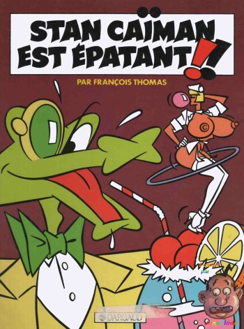 couverture du Bande Dessin&eacute;e [Fran&ccedil;ois Thomas] Stan Ca&iuml;man 2 &ndash; Stan Ca&iuml;man est &Eacute;patant!! [French]