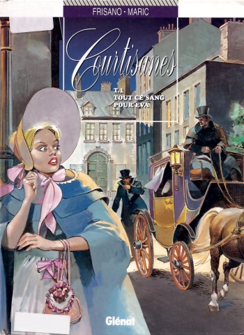 couverture du Bande Dessin&eacute;e [Frisano &ndash; Maric] Courtisanes &ndash; T01 Tout ce sang pour Eva [French]