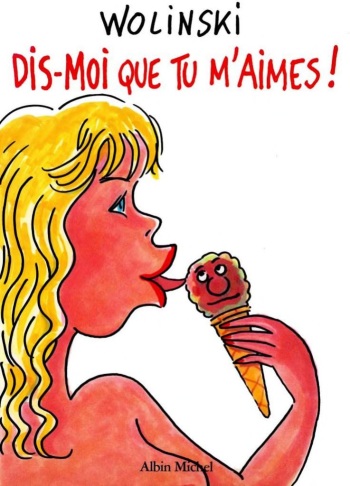 couverture du Bande Dessin&eacute;e [Georges Wolinski] Dis-moi que tu m&rsquo;aimes! [French]