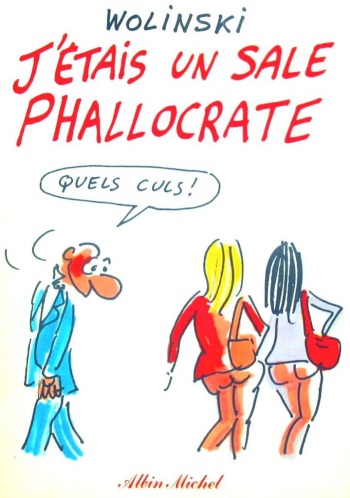 couverture du Bande Dessin&eacute;e [Georges Wolinski] J&rsquo;&eacute;tais un sale phallocrate [French]