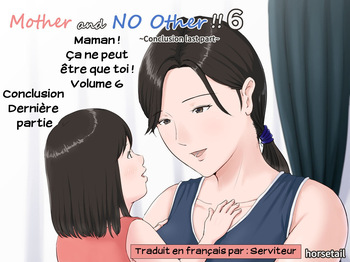 [Horsetail] Kaa-san Janakya Dame Nanda!! 6 ~Kanketsuhen Kouhen~ | Maman! &Ccedil;a ne peut &ecirc;tre que toi! Volume 6 ~Conclusion Derni&egrave;re partie~ [French] [Serviteur]