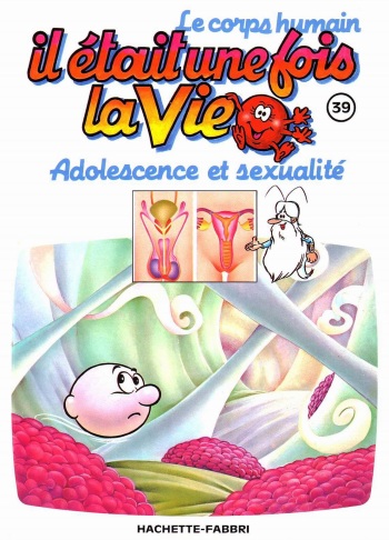 il etait un fois la vie &ndash; adolescence et sexualite [French]