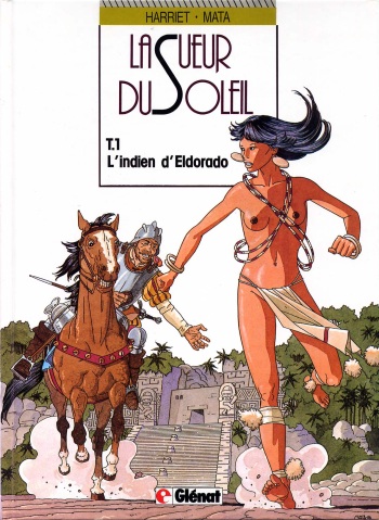 couverture du Bande Dessin&eacute;e [Jos&eacute; Manuel Mata] La Sueur du Soleil &ndash; 1 &ndash; L&rsquo;indien d&rsquo;Eldorado [French]