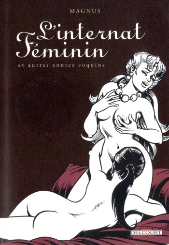 couverture du Bande Dessin&eacute;e [Magnus] L&rsquo;internat f&eacute;minin & autres contes coquins [French]