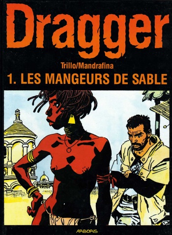 couverture du Bande Dessin&eacute;e [Mandrafina-Trillo] Dragger T01 Les mangeurs de sable [french]