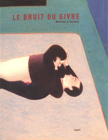 couverture du Bande Dessin&eacute;e [Mattotti, Zentner] Le Bruit Du Givre [French]