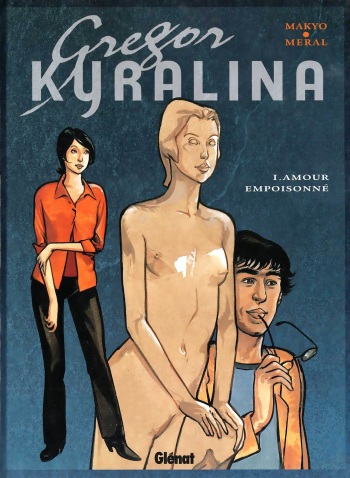 couverture du Bande Dessin&eacute;e [Michel M&eacute;ral] Gregor Kyralina 1 &ndash; Amour Empoisonn&eacute; [French]