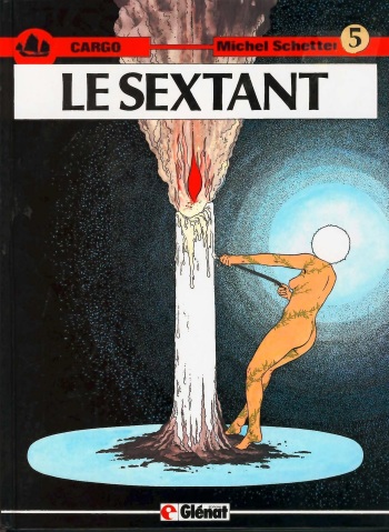 couverture du Bande Dessin&eacute;e Michel Schetter &ndash; Cargo #5 &ndash; Le Sextant [French]