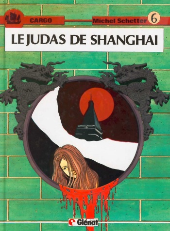 couverture du Bande Dessin&eacute;e Michel Schetter &ndash; Cargo #6 &ndash; Le Judas de Shangha&iuml; [French]