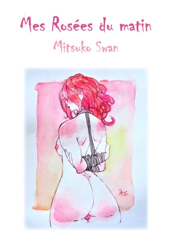 couverture du Bande Dessin&eacute;e [Mitsuko Swan] Mes ros&eacute;es du matin [French]