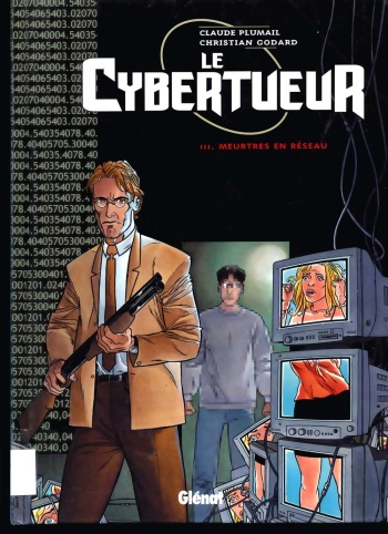 couverture du Bande Dessin&eacute;e [Plumail, Godard] Le Cybertueur &ndash; T03- Meurtres En Reseau [French]