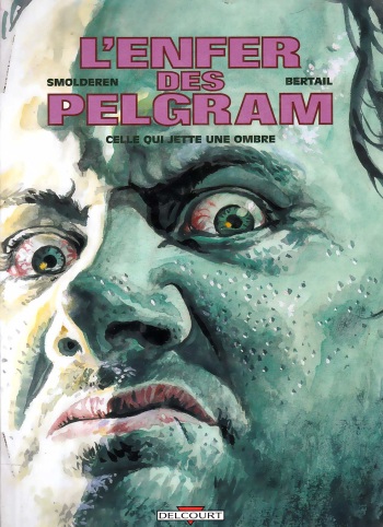 couverture du Bande Dessin&eacute;e [Smolderen, Bertail] L&rsquo;enfer des Pelgram &ndash; 02 &ndash; Celle qui jette une ombre