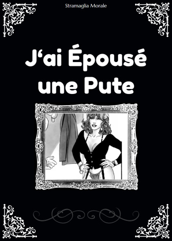 couverture du Bande Dessin&eacute;e [Stramaglia] J&rsquo;ai &eacute;pous&eacute; une pute [French]