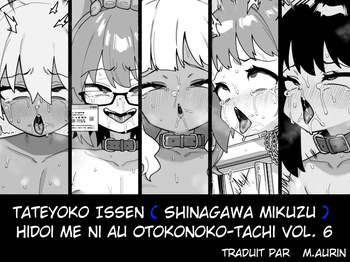 couverture du Doujinshi [Tateyoko Issen (Shinagawa Mikuzu)] Hidoi Me ni Au Otokonoko-tachi vol.6 [French]M.aurin]