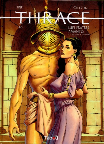 couverture du Bande Dessin&eacute;e [Trif] Thrace 01 Lupi, Frates, Amantes [French]