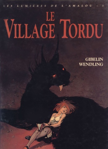couverture du Bande Dessin&eacute;e [Wendling, Gibelin] lumi&egrave;res de l&rsquo;Amalou &ndash; 03 &ndash; Le village tordu [French]