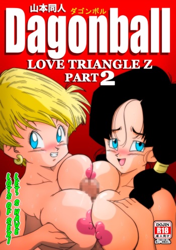 [Yamamoto] LOVE TRIANGLE Z PART 2 &ndash; Takusan Ecchi Shichaou! | LOVE TRIANGLE Z PART 2 &ndash; Let&rsquo;s Have Lots of Sex! (Dragon Ball Z) [French] [Melotan]