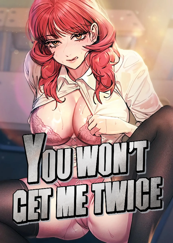 You Won&rsquo;t Get Me Twice